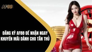 Đăng Ký AF88 - Thao Tác Nhanh Chóng Và Đơn Giản Với 2 Phút 1 đăng ký AF88
